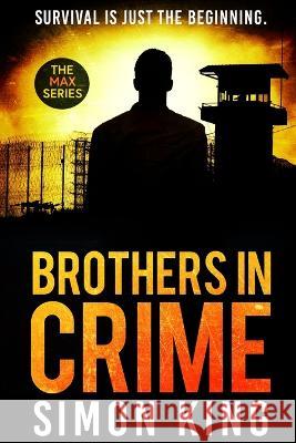 Brothers in Crime: Survival is just the beginning Simon King 9780645566406 Andrew Paul Jackson - książka