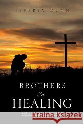 Brothers in Healing Jeffrey Dunn (Depauw University) 9781629526751 Xulon Press - książka