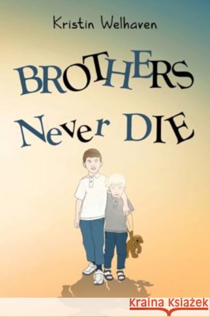 Brothers never die Kristin Welhaven 9781838757038 Pegasus Elliot Mackenzie Publishers - książka