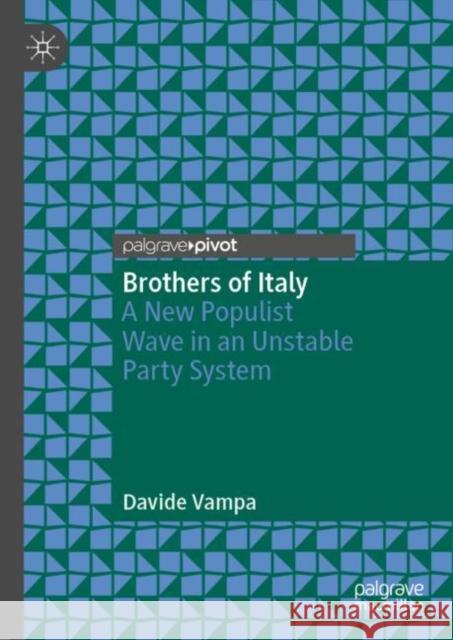 Brothers of Italy: A New Populist Wave in an Unstable Party System Davide Vampa 9783031261312 Palgrave MacMillan - książka