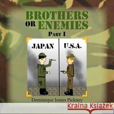 BROTHERS OR ENEMIES Part I Pickney, Dominique James 9781483698236 Xlibris Corporation - książka