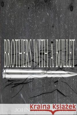 Brothers With A Bullet John Paul Amaya 9781519245441 Createspace Independent Publishing Platform - książka