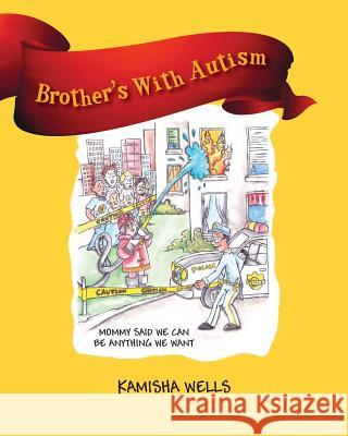 Brother's With Autism: Mommy Said We Can be Anything We Want Kamisha Wells 9781478788775 Outskirts Press - książka