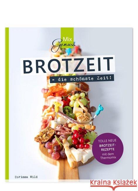 BROTZEIT = die schönste Zeit! : Tolle neue Brotzeit-Rezepte mit dem Thermomix Wild, Corinna 9783961810307 C.T.Wild Verlag - książka