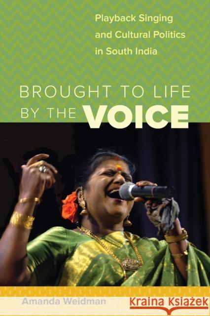 Brought to Life by the Voice: Playback Singing and Cultural Politics in South India Amanda Weidman 9780520377066 University of California Press - książka