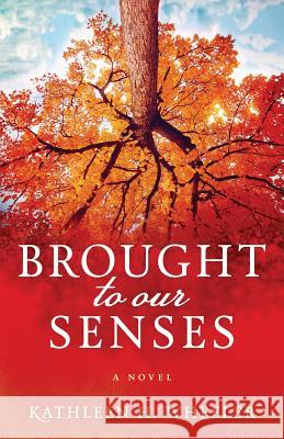 Brought To Our Senses: A Family Saga Novel Wheeler, Kathleen H. 9780996555548 Attunement Publishing - książka