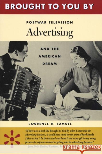 Brought to You by: Postwar Television Advertising and the American Dream Samuel, Lawrence R. 9780292777637 University of Texas Press - książka