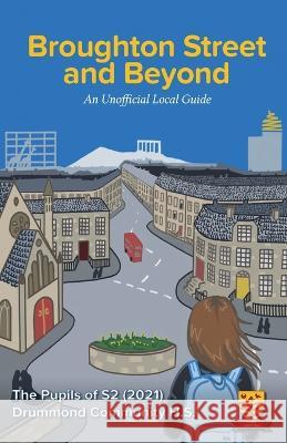 Broughton Street and Beyond: An Unofficial Guide S2 Drummond Community High School Grace Feakes  9781838256838 Super Power Agency - książka