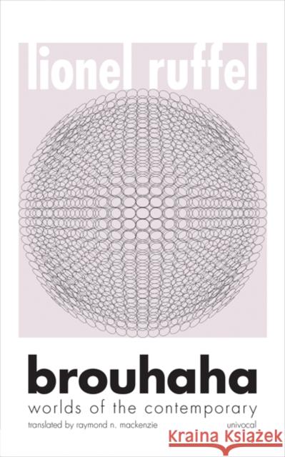 Brouhaha: Worlds of the Contemporary Lionel Ruffel Raymond N. MacKenzie 9781517904883 University of Minnesota Press - książka