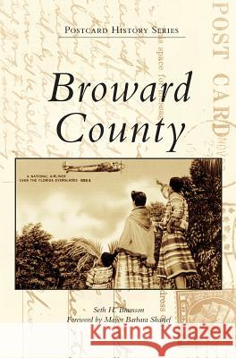 Broward County Seth H. Bramson Foreword By Mayor Barbara Sharief 9781540226785 Arcadia Publishing Library Editions - książka