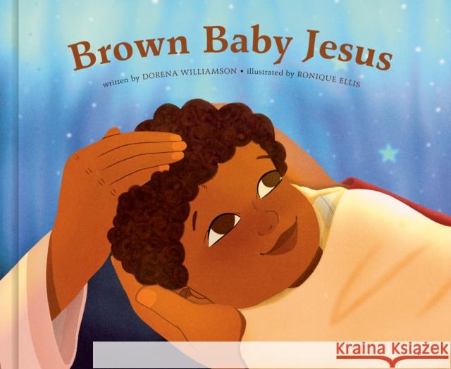 Brown Baby Jesus: A Picture Book Dorena Williamson Ronique Ellis 9780593236383 Waterbrook Press (A Division of Random House  - książka