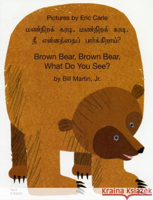 Brown Bear, Brown Bear, What Do You See? In Tamil and English Bill Martin, Jr., Eric Carle 9781844441266 Mantra Lingua - książka
