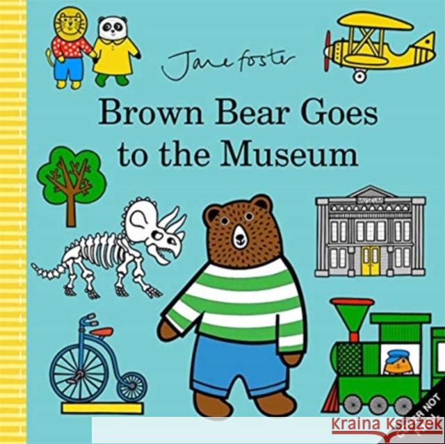 Brown Bear Goes to the Museum Jane Foster 9781787418325 Templar Publishing - książka