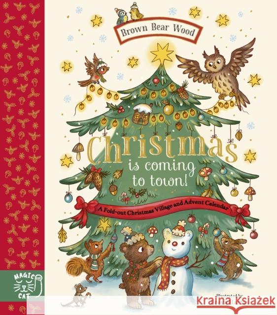 Brown Bear Wood: Christmas is Coming to Town!: A Fold-Out Christmas Village and Advent Calendar! Rachel Piercey 9781917044325 Magic Cat Publishing - książka