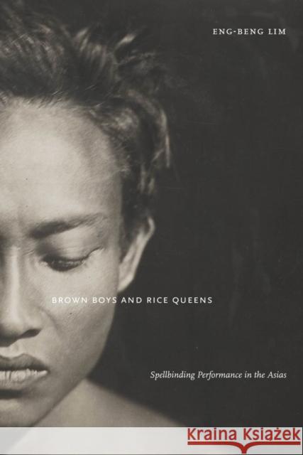 Brown Boys and Rice Queens: Spellbinding Performance in the Asias Eng-Beng Lim 9780814759400 New York University Press - książka