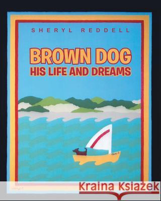 Brown Dog: His Life and Dreams Sheryl Reddell 9781643008707 Covenant Books - książka