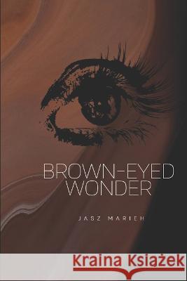 Brown-eyed Wonder Jasz Marieh 9798371513533 Independently Published - książka
