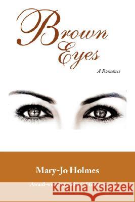 Brown Eyes Mary-Jo Holmes 9780595477005 iUniverse - książka