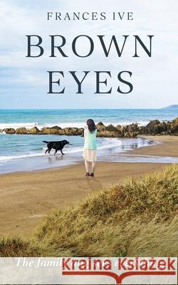 Brown Eyes: The family dog sees everything Frances Ive 9781739976804 Five Press - książka