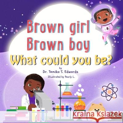 Brown girl Brown boy What Could You Be? Temika S. Edwards Pearly L 9780578926292 Fit2lead LLC - książka