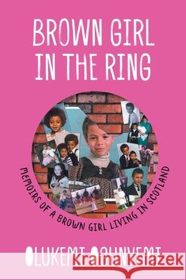 Brown Girl in the Ring: Memoirs of a brown girl living in Scotland Olukemi Ogunyemi 9781800310667 New Generation Publishing - książka