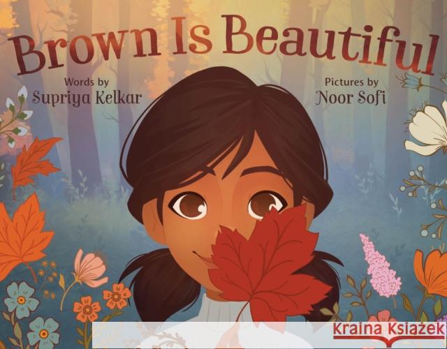 Brown Is Beautiful: A Poem of Self-Love Kelkar, Supriya 9780374389529 Farrar, Straus and Giroux (Byr) - książka