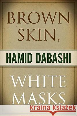 Brown Skin, White Masks Hamid Dabashi 9780745328737  - książka