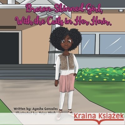 Brown- Skinned Girl, with the Coils in Her Hair Gonzales, Ayesha 9798643425540 Independently Published - książka