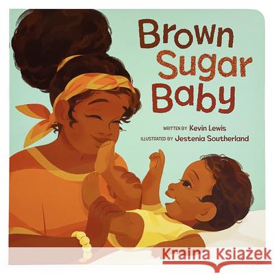 Brown Sugar Baby Kevin Lewis Jestenia Southerland 9781646384105 Cottage Door Press - książka