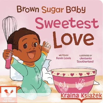 Brown Sugar Baby Sweetest Love Kevin Lewis Jestenia Southerland Cottage Door Press 9781646386604 Cottage Door Press - książka