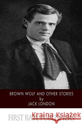 Brown Wolf and Other Stories Jack London 9781518738296 Createspace - książka