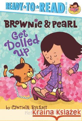 Brownie & Pearl Get Dolled Up: Ready-To-Read Pre-Level 1 Rylant, Cynthia 9781442495685 Simon Spotlight - książka