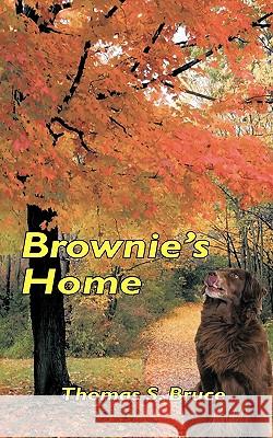 Brownie's Home Thomas S. Bruce 9781449020422 Authorhouse - książka