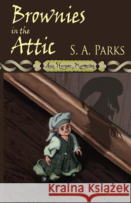 Brownies in the Attic S. a. Parks 9781517365189 Createspace - książka