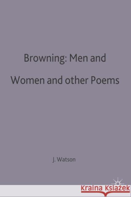 Browning: Men and Women and Other Poems Watson, J. R. 9780333149669 Casebook S. - książka