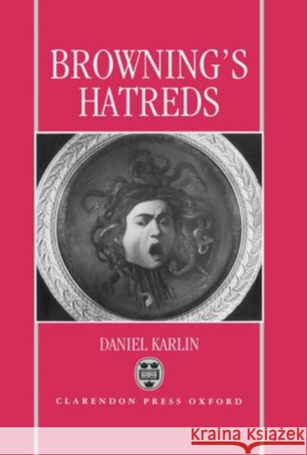 Browning's Hatreds Daniel Karlin 9780198112297 Oxford University Press - książka