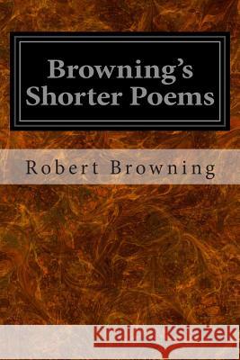 Browning's Shorter Poems Robert Browning A. M. Franklin T. Baker 9781497304062 Createspace - książka