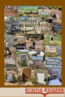 Brown's Park Haunted History: Stories of Brown's Park Charlie Wardle 9781304171191 Lulu.com - książka