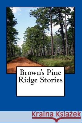 Brown's Pine Ridge Stories MR Gary C. Brown 9781499615920 Createspace - książka