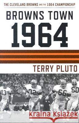 Browns Town 1964: Cleveland's Browns and the 1964 Championship Terry Pluto 9781886228726 Gray & Company Publishers - książka