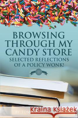 Browsing Through My Candy Store: Selected Reflections of a Policy Wonk! Corbett, Tom 9781499078183 Xlibris Corporation - książka