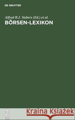 Börsen-Lexikon Alfred B J Siebers, Martin Weigert 9783486249347 Walter de Gruyter - książka