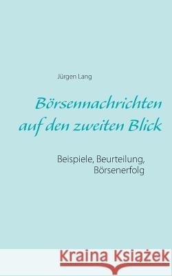 Börsennachrichten auf den zweiten Blick: Beispiele, Beurteilung, Börsenerfolg Lang, Jürgen 9783738617719 Books on Demand - książka