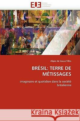 Brésil: Terre de Métissages De Sousa Filho-A 9786131521614 Editions Universitaires Europeennes - książka