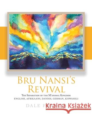 Bru Nansi's Revival: The Separation of the M'Animal Kingdom Dale Francis 9781489727497 Liferich - książka