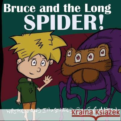 Bruce and the Long Spider J C Martin, J C Martin 9781736797013 Green Jack Productions LLC - książka