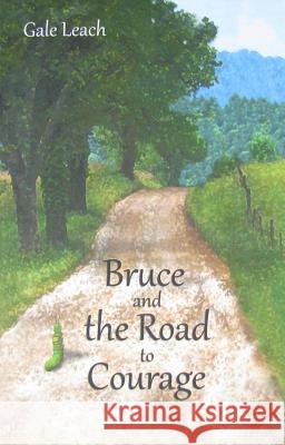 Bruce and the Road to Courage Gale Leach 9781937083007 Two Cats Press - książka