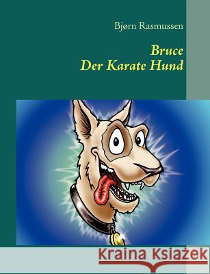 Bruce Der Karate Hund Bj Rn Rasmussen 9788771145335 Books on Demand - książka