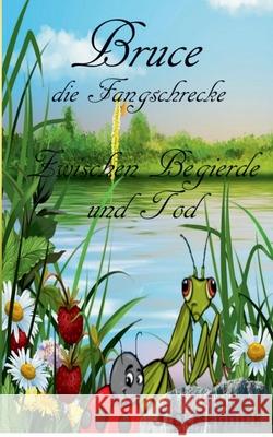 Bruce die Fangschrecke: Zwischen Begierde und Tod J D Bennick 9783748132400 Books on Demand - książka