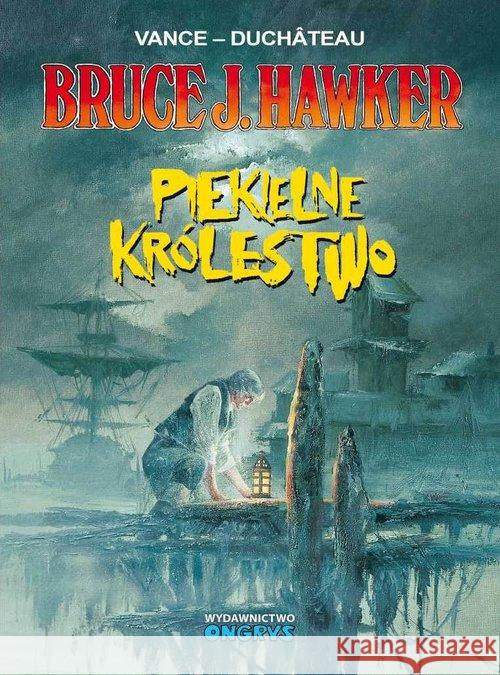 Bruce J. Hawker T.7 Piekielne królestwo Vance Duchateau 9788361596653 Ongrys - książka